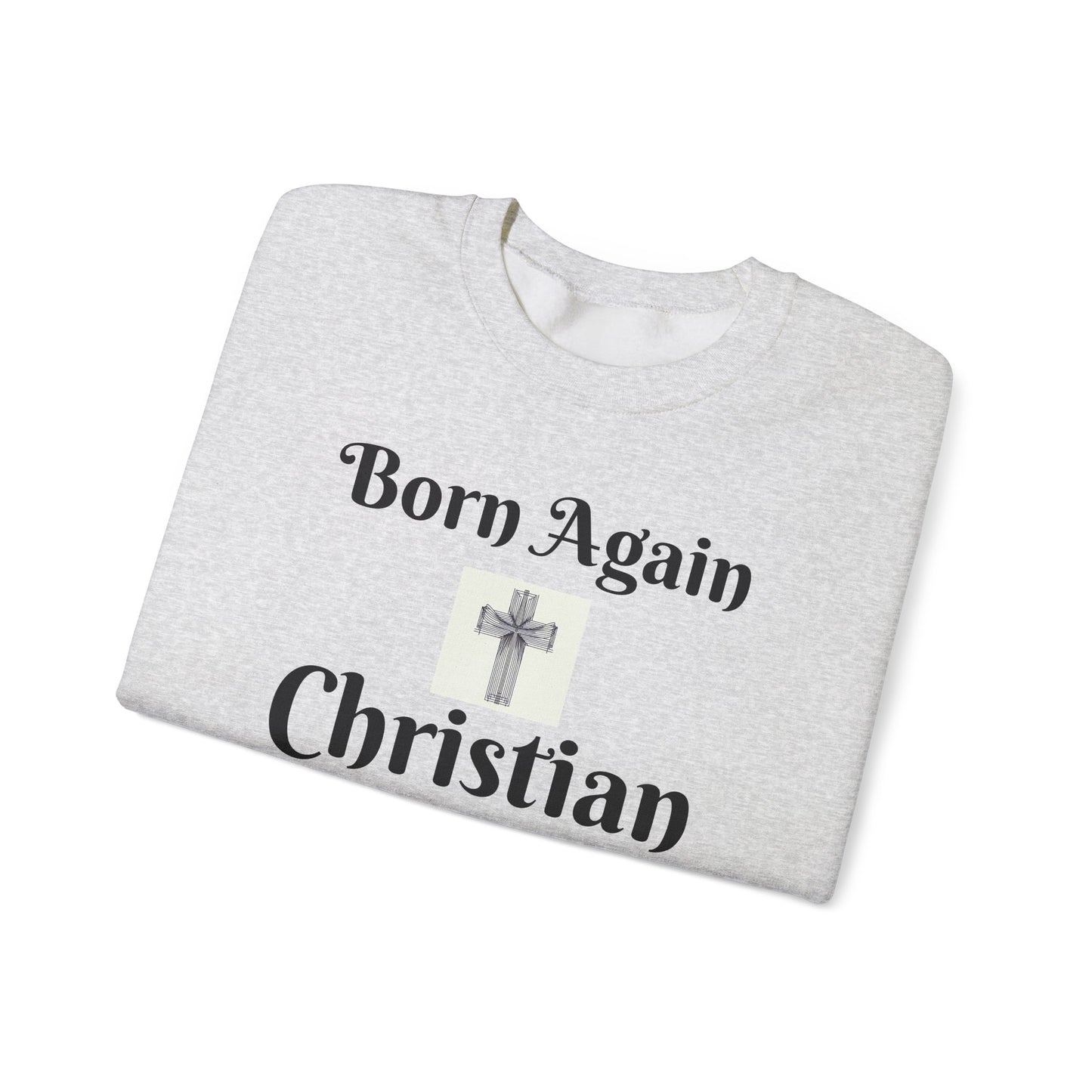 Born Again Christian Crewneck Sweatshirt - Unisex