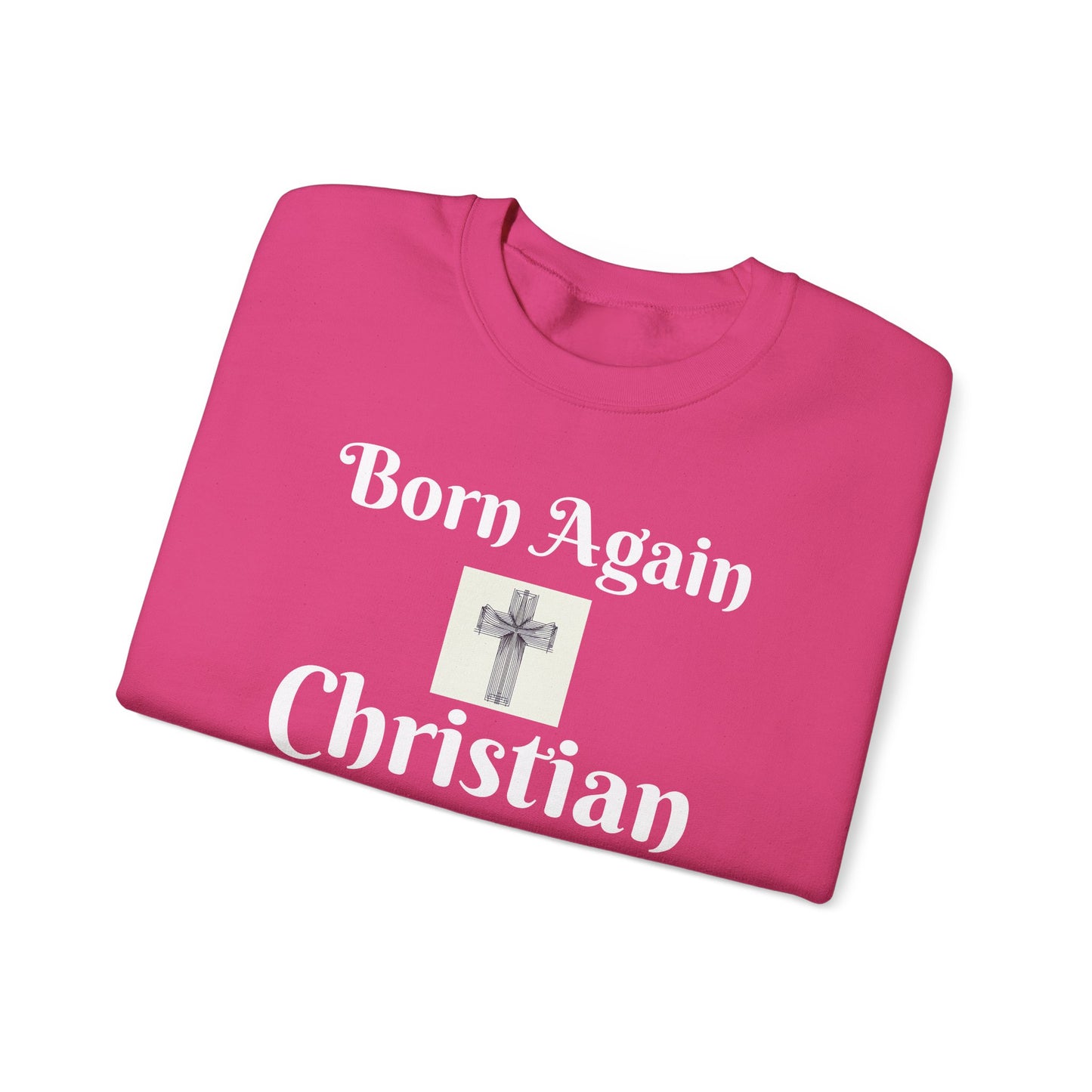 Born Again Christian Crewneck Sweatshirt - Unisex